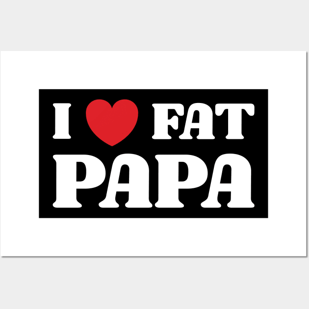 I Heart Fat Papa Wall Art by Emma